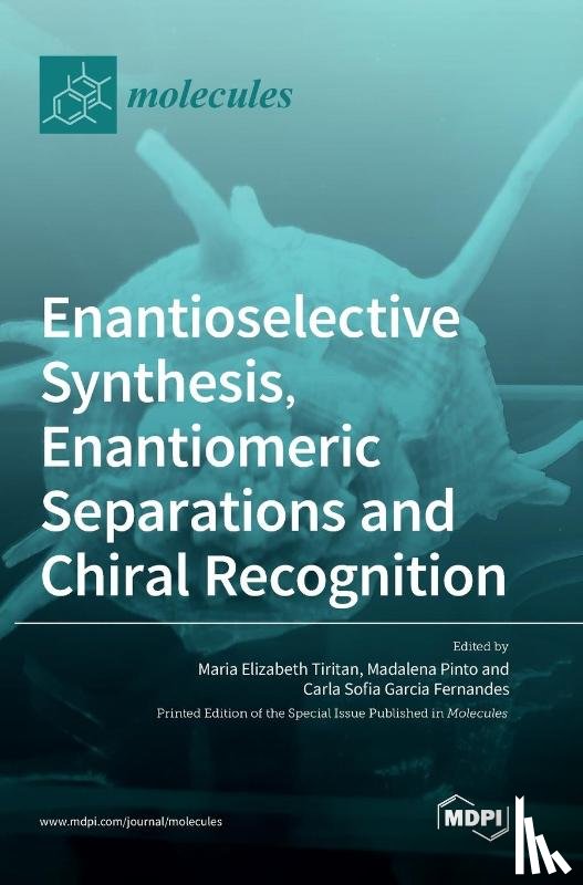 Tiritan, Maria Elizabeth - Enantioselective Synthesis, Enantiomeric Separations and Chiral Recognition
