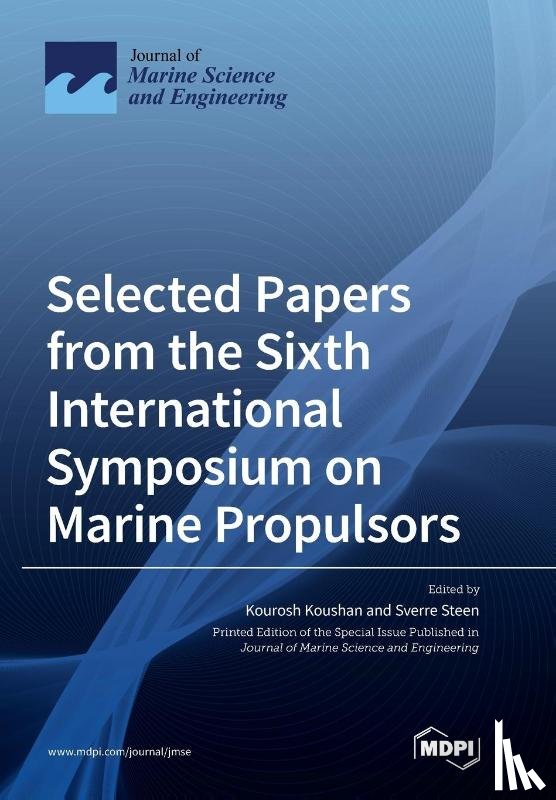 Koushan, Kourosh - Selected Papers from the Sixth International Symposium on Marine Propulsors