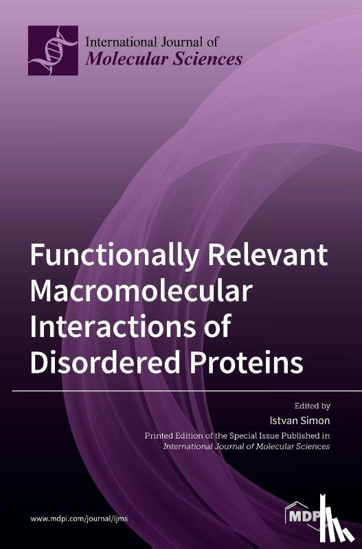 Simon, Istvan - Functionally Relevant Macromolecular Interactions of Disordered Proteins