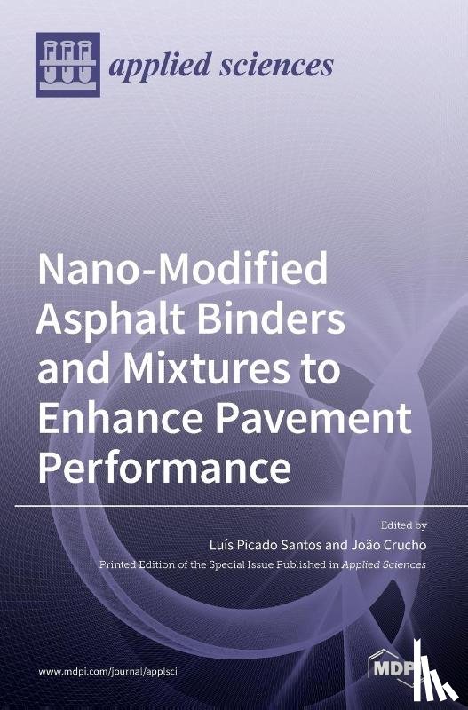 Santos, Luís Picado - Nano-Modified Asphalt Binders and Mixtures to Enhance Pavement Performance