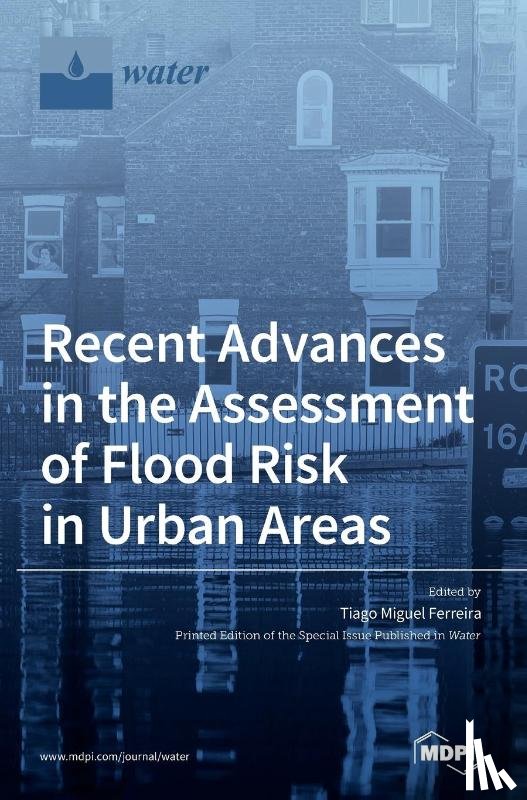 Ferreira, Tiago Miguel - Recent Advances in the Assessment of Flood Risk in Urban Areas