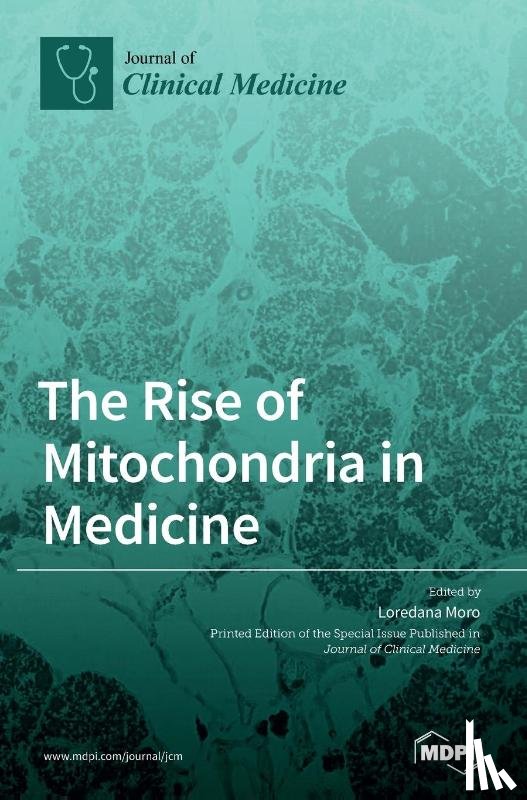Moro, Loredana - The Rise of Mitochondria in Medicine