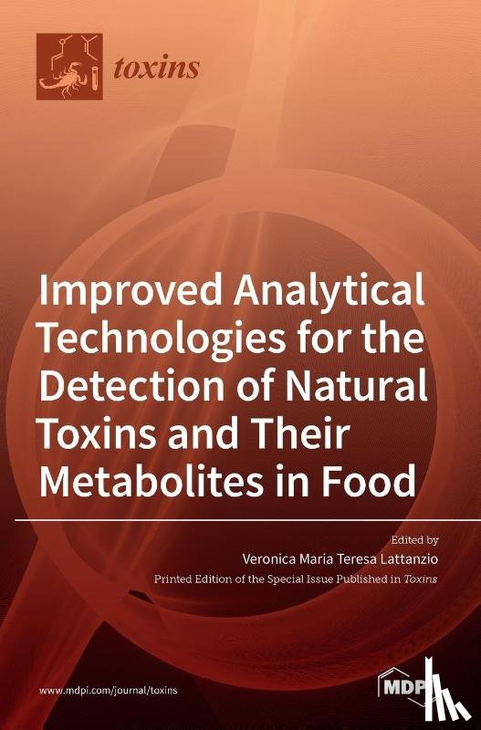Lattanzio, Veronica Maria Teresa - Improved Analytical Technologies for the Detection of Natural Toxins and Their Metabolites in Food