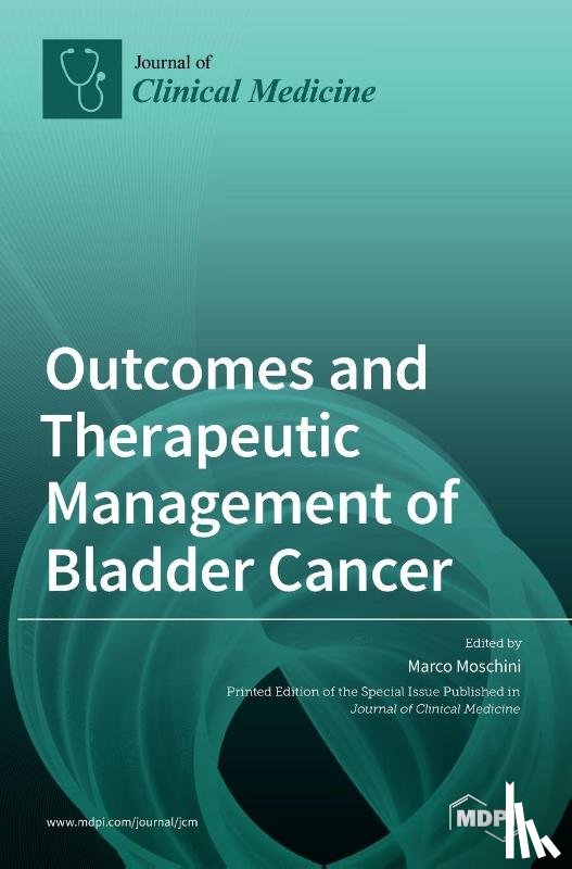 Moschini, Marco - Outcomes and Therapeutic Management of Bladder Cancer