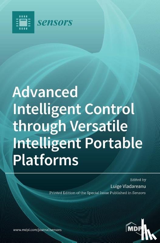 Vladareanu, Luige - Advanced Intelligent Control through Versatile Intelligent Portable Platforms