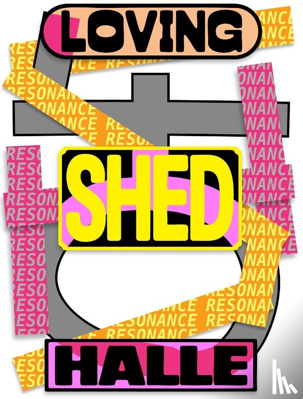  - Loving Shedhalle – Resonance