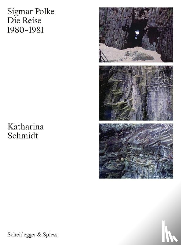 Schmidt, Katharina - Sigmar Polke. Die Reise