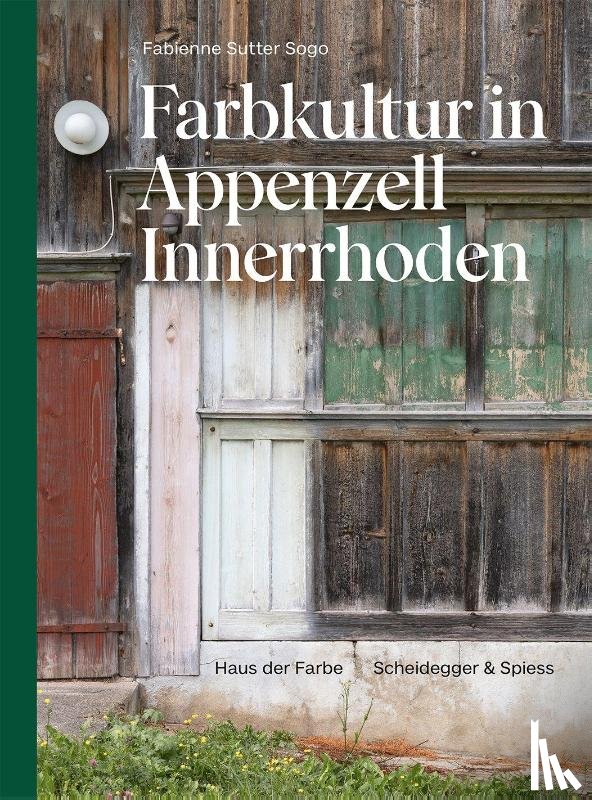 Sutter Sogo, Fabienne - Farbkultur in Appenzell Innerrhoden