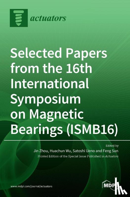 Zhou, Jin - Selected Papers from the 16th International Symposium on Magnetic Bearings (ISMB16)