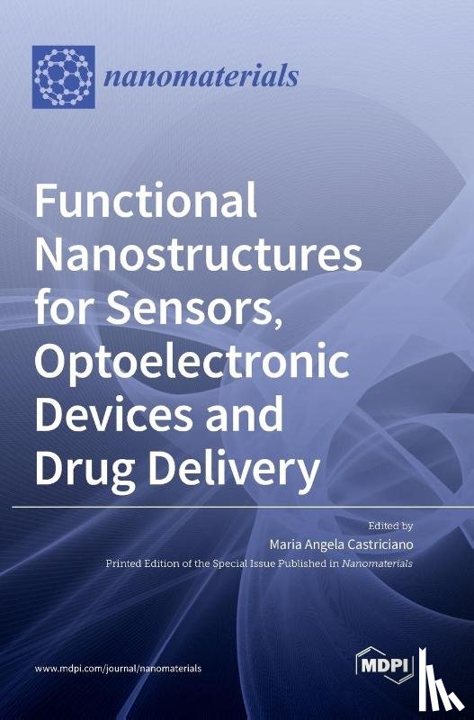 Castriciano, Maria Angela - Functional Nanostructures for Sensors, Optoelectronic Devices and Drug Delivery