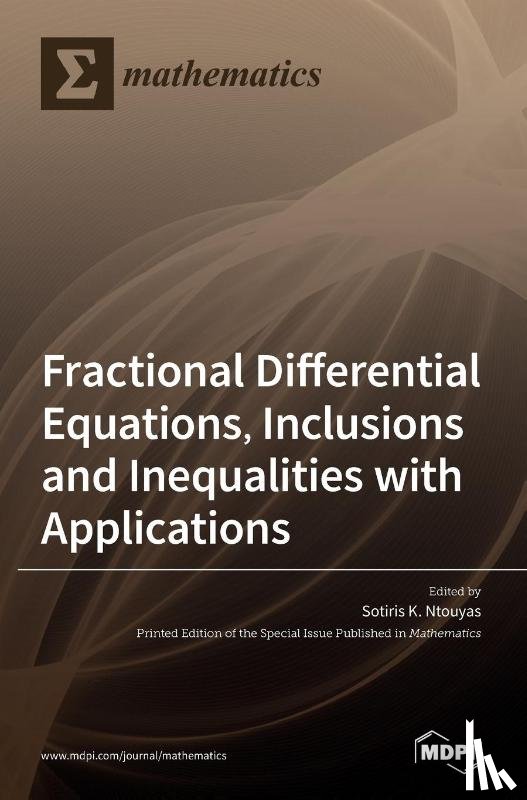 Ntouyas, Sotiris K. - Fractional Differential Equations, Inclusions and Inequalities with Applications