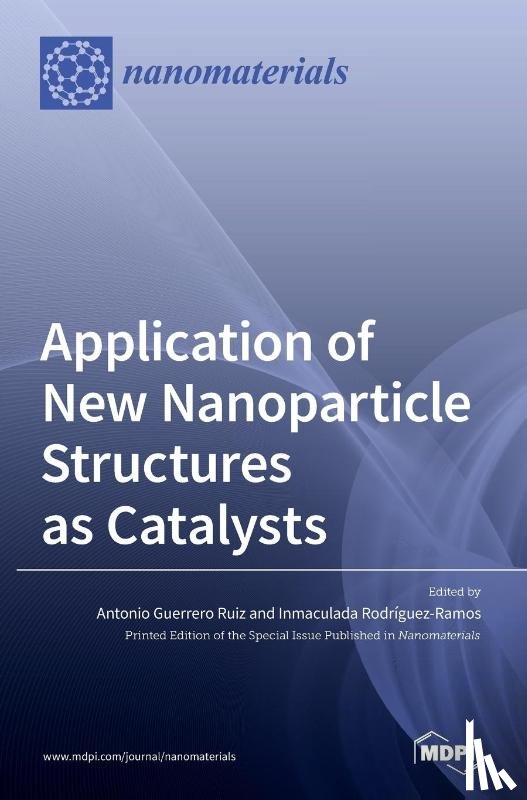 Ruiz, Antonio Guerrero - Application of New Nanoparticle Structures as Catalysts