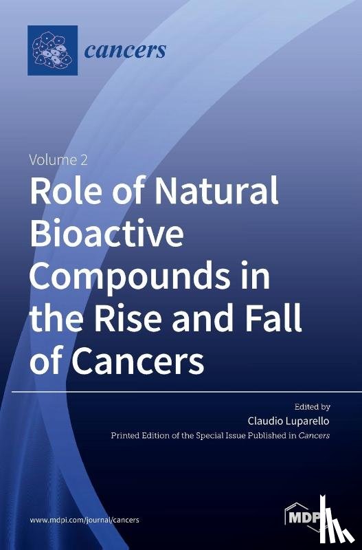 Luparello, Claudio - Role of Natural Bioactive Compounds in the Rise and Fall of Cancers