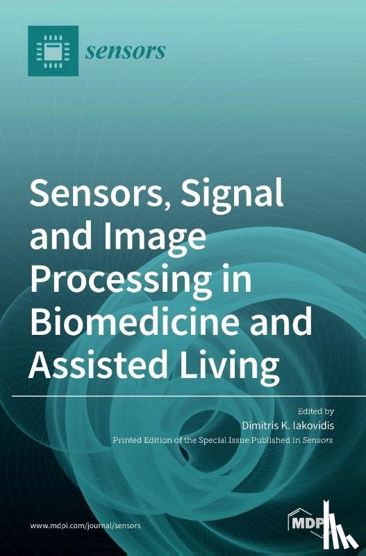Iakovidis, Dimitris K. - Sensors, Signal and Image Processing in Biomedicine and Assisted Living