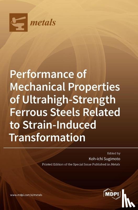 KOH-ICHI SUGIMOTO - Performance of Mechanical Properties of Ultrahigh-Strength Ferrous Steels Related to Strain-Induced Transformation
