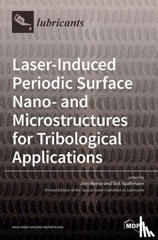 J RN BONSE - Laser-Induced Periodic Surface Nano- and Microstructures for Tribological Applications