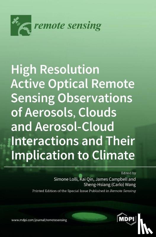Lolli, Simone - High Resolution Active Optical Remote Sensing Observations of Aerosols, Clouds and Aerosol-Cloud Interactions and Their Implication to Climate