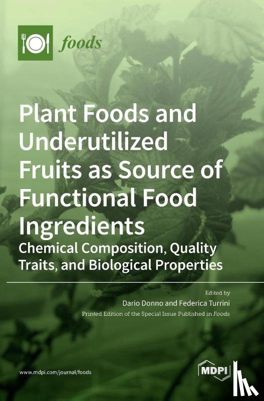 Donno, Dario - Plant Foods and Underutilized Fruits as Source of Functional Food Ingredients