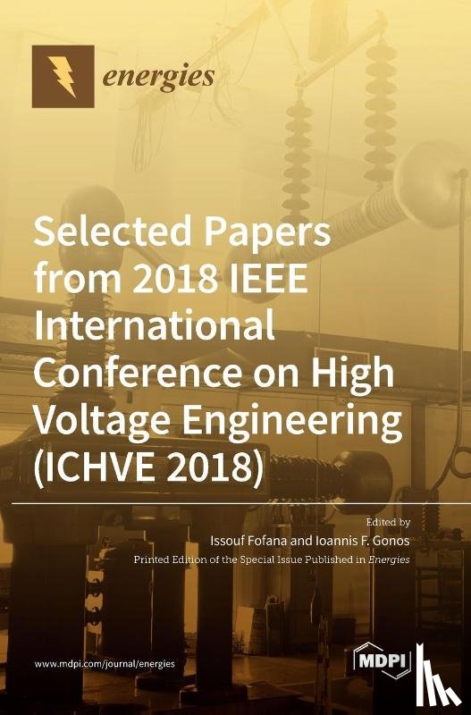 FOFANA, ISSOUF - Selected Papers from 2018 IEEE International Conference on High Voltage Engineering (ICHVE 2018)