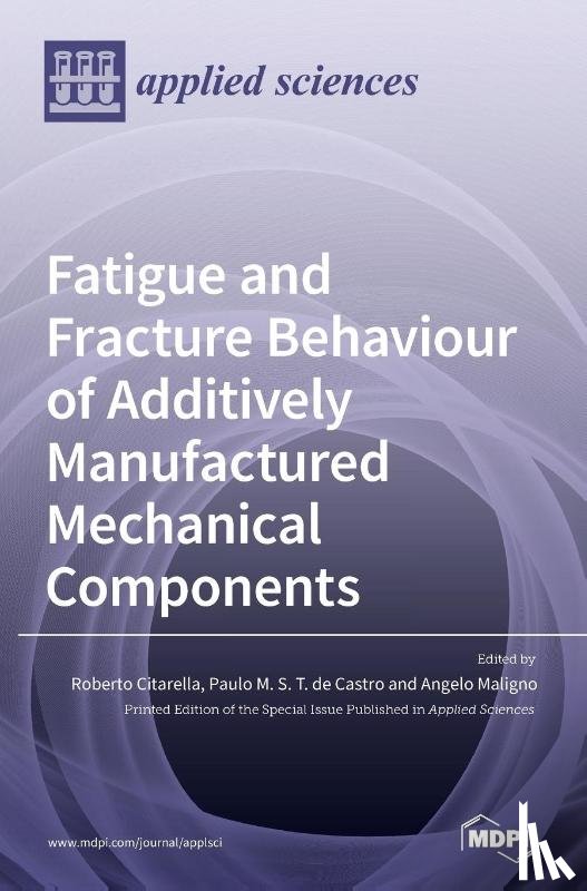 CITARELLA, ROBERTO - Fatigue and Fracture Behaviour of Additively Manufactured Mechanical Components