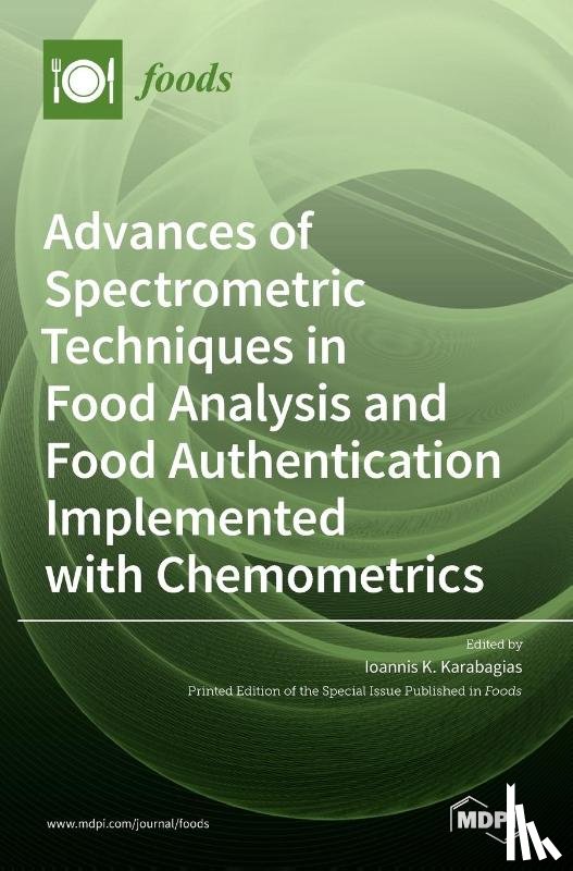 KARABAGIAS, IOANNIS - Advances of Spectrometric Techniques in Food Analysis and Food Authentication Implemented with Chemometrics