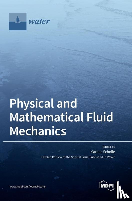 Scholle, Markus - Physical and Mathematical Fluid Mechanics