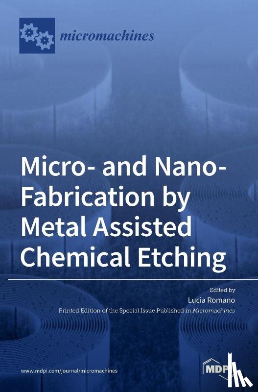 Romano, Lucia - Micro- and Nano-Fabrication by Metal Assisted Chemical Etching