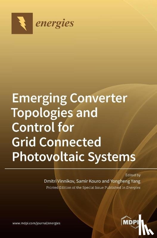 Vinnikov, Dmitri - Emerging Converter Topologies and Control for Grid Connected Photovoltaic Systems