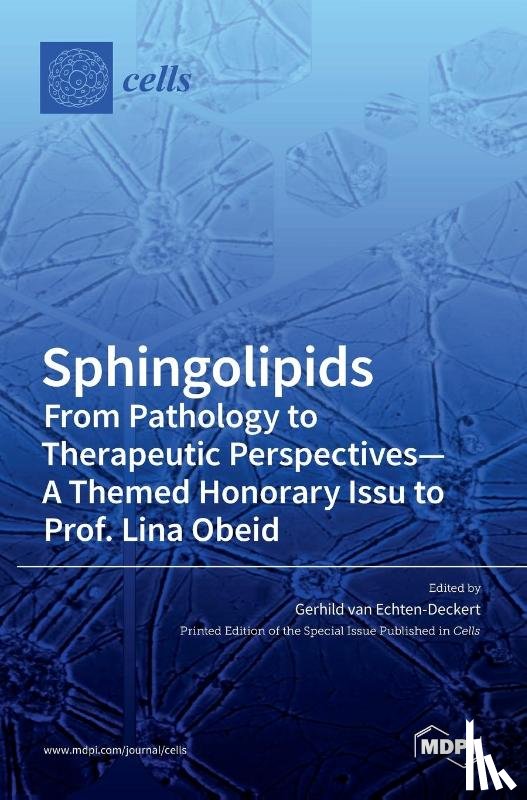 Echten-Deckert, Gerhild - Sphingolipids From Pathology to Therapeutic Perspectives - A Themed Honorary Issue to Prof. Lina Obeid