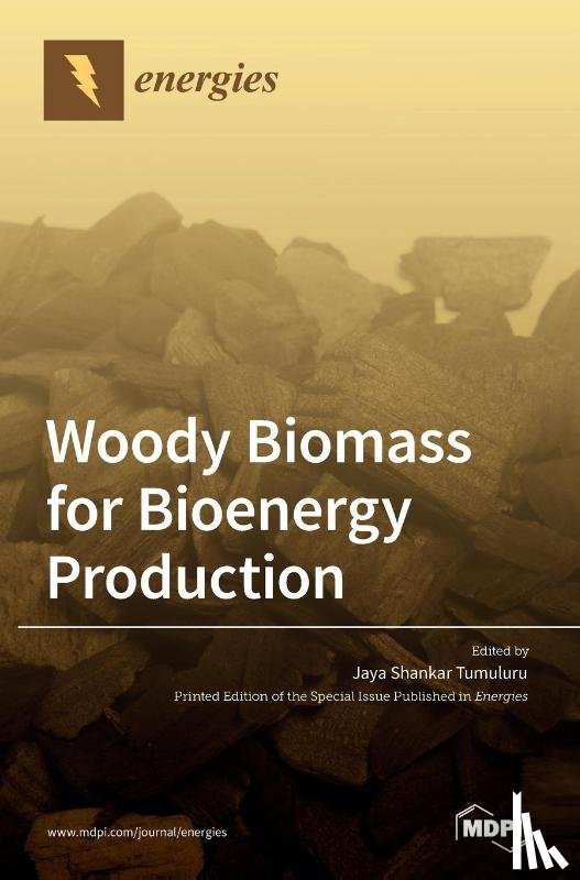 Tumuluru, Jaya Shankar - Woody Biomass for Bioenergy Production