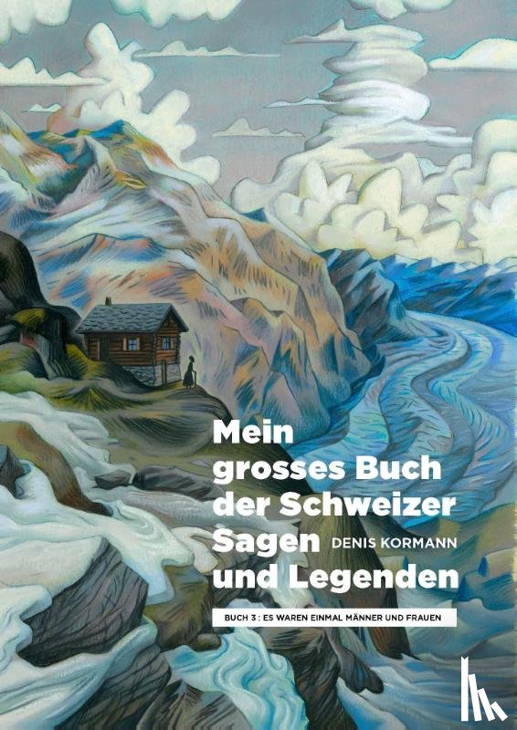 Kormann, Denis - Mein grosses Buch der Schweizer Sagen und Legenden