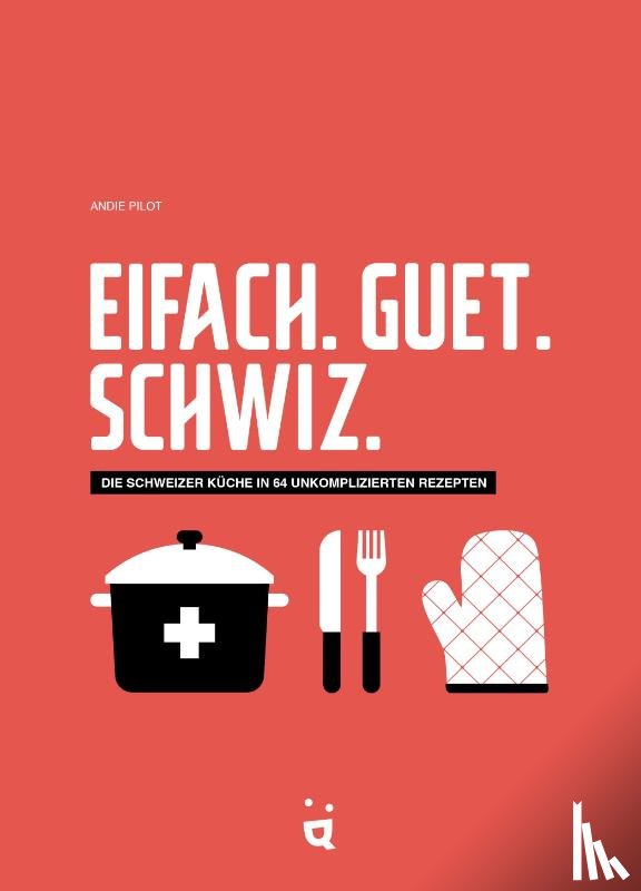 Pilot, Andie - Eifach. Guet. Schwiz.