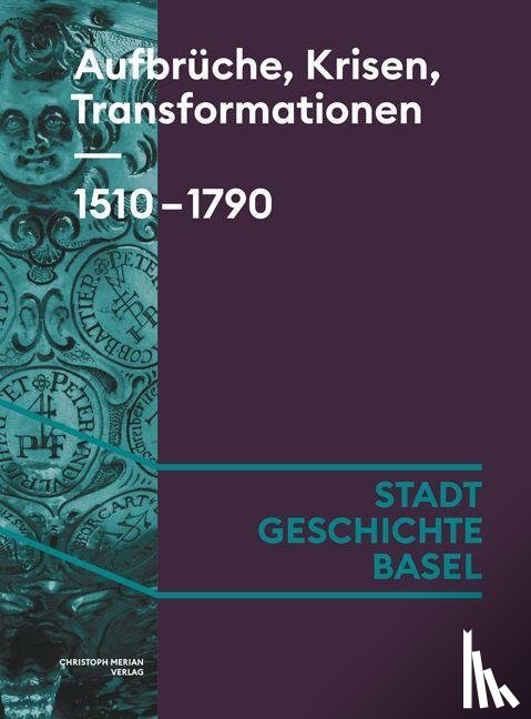 Burghartz, Susanna, Sandl, Marcus, Sidler, Daniel - Aufbrüche, Krisen, Transformationen. 1510-1790