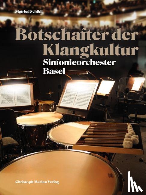 Stiftung Sinfonieorchester Basel, Schibli, Sigfried - Botschafter der Klangkultur