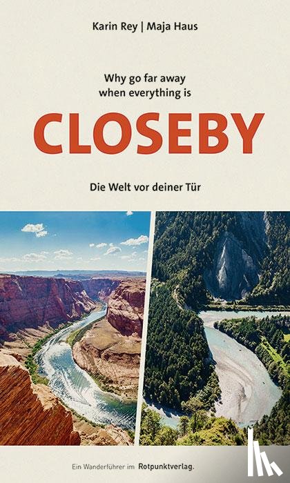 Rey, Karin - Why go far away when everything is Closeby