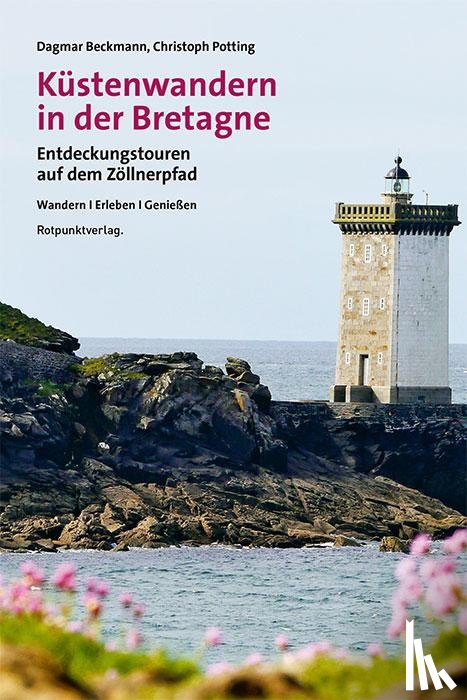 Beckmann, Dagmar, Potting, Christoph - Küstenwandern in der Bretagne