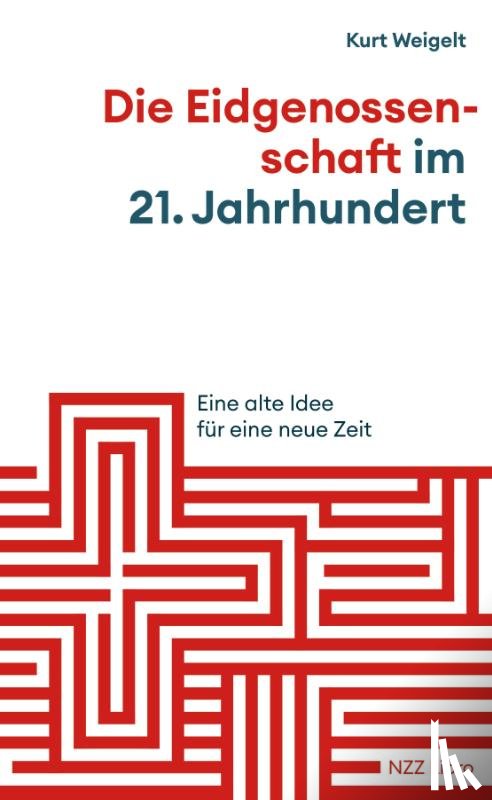 Weigelt, Kurt - Die Eidgenossenschaft im 21. Jahrhundert