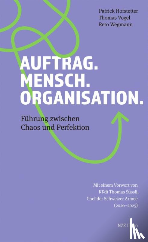 Hofstetter, Patrick, Vogel, Thomas, Wegmann, Reto - Auftrag. Mensch. Organisation.