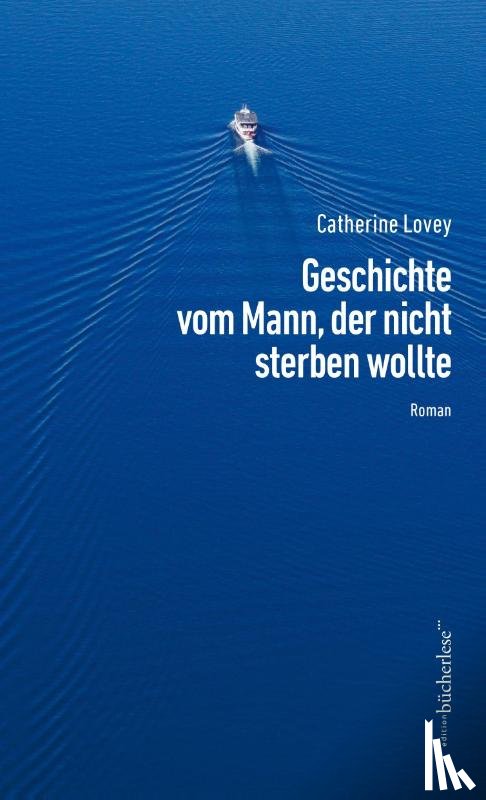 Lovey, Catherine - Geschichte vom Mann, der nicht sterben wollte