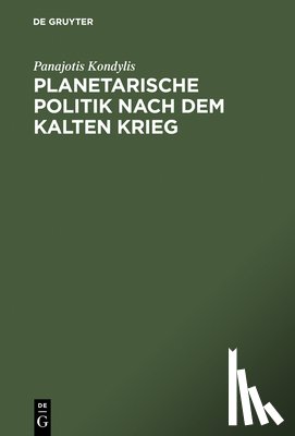 Kondylis, Panajotis - Planetarische Politik Nach Dem Kalten Krieg