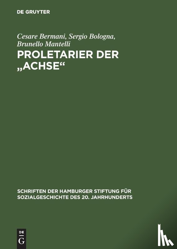 Bermani, c - Proletarier Der "Achse" Sozialgeschichte Der Italienischen Fremdarbeiter in Ns-Deutschland Mit Vorwort Von Karl Heinz Roth