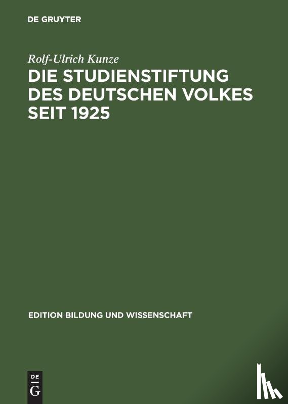 Kunze, Rolf-Ulrich - Die Studienstiftung des deutschen Volkes seit 1925