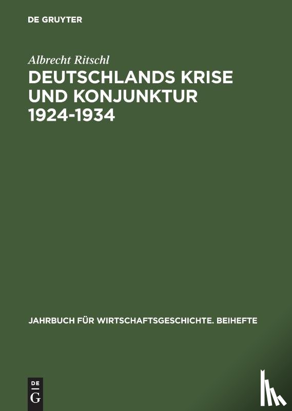 Ritschl, Albrecht - Deutschlands Krise Und Konjunktur 1924 1934
