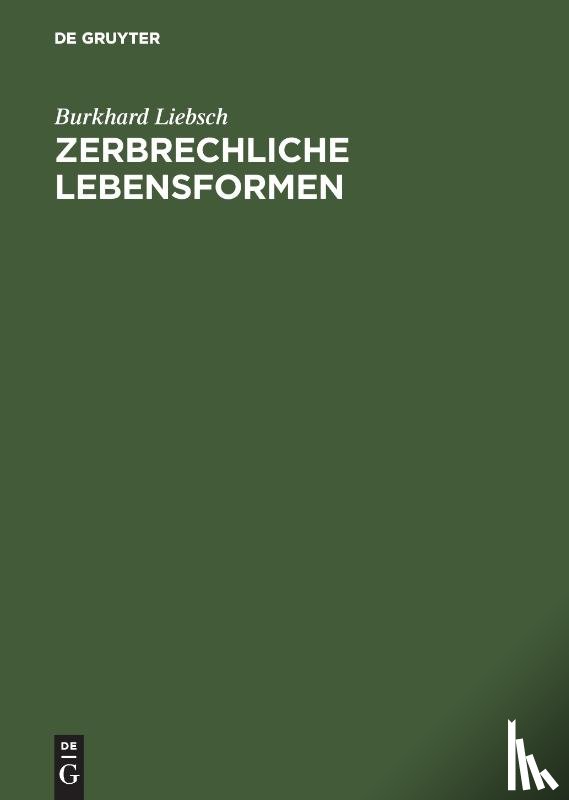 Liebsch, Burkhard - Zerbrechliche Lebensformen