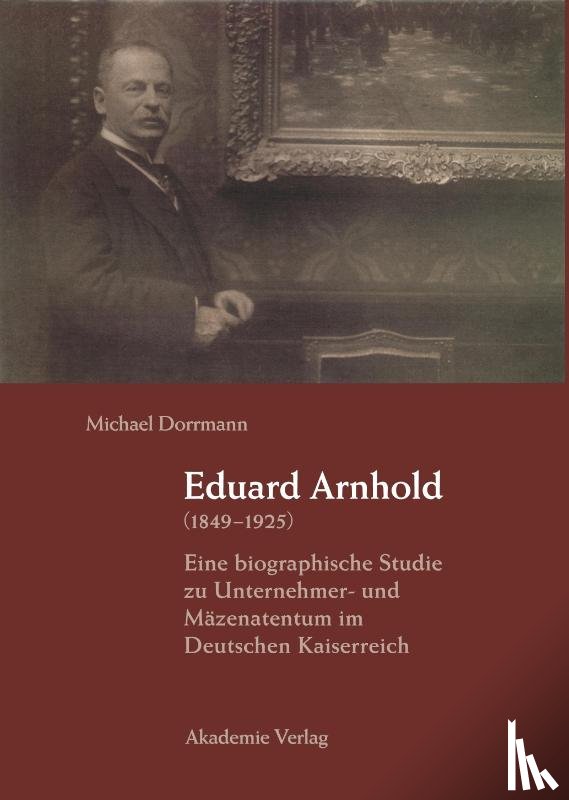 Dorrmann, Michael - Eduard Arnhold (1849-1925)
