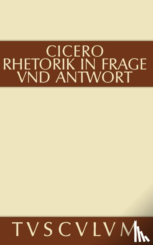 Cicero, Marcus Tullius - Rhetorik in Frage und Antwort / Partitiones oratoriae