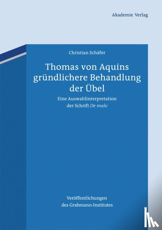 Schäfer, Christian - Thomas von Aquins gründlichere Behandlung der Übel