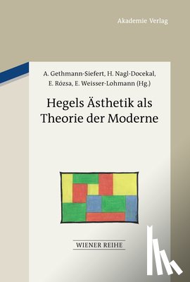  - Hegels Ästhetik als Theorie der Moderne