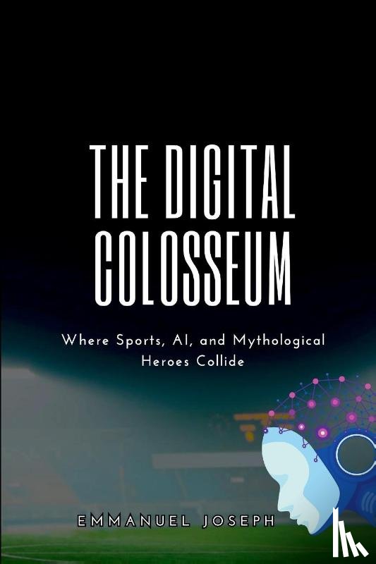 Joseph - The Digital Colosseum, Where Sports, AI, and Mythological Heroes Collide