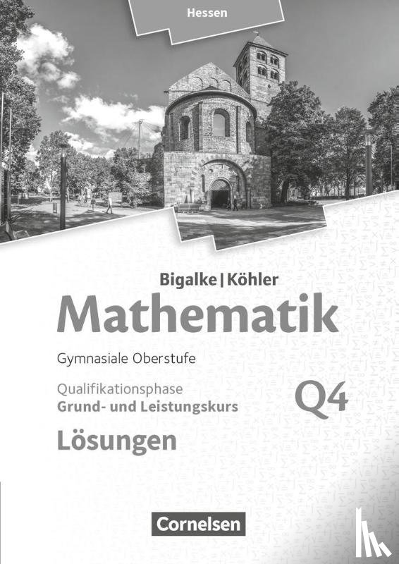 Bigalke, Anton, Kuschnerow, Horst, Köhler, Norbert, Ledworuski, Gabriele - Bigalke/Köhler: Mathematik - Grund- und Leistungskurs 4. Halbjahr - Hessen - Band Q4. Lösungen zum Schülerbuch